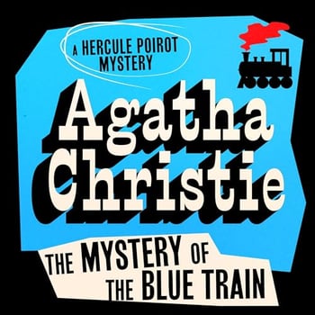 The Mystery of the Blue Train: Hercule Poirot, Book 6