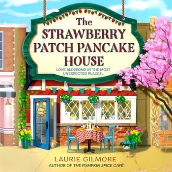 The Strawberry Patch Pancake House: The Dream Harbor, Book 4