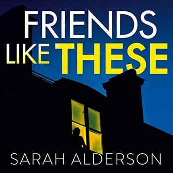 Friends Like These: A gripping psychological thriller with a shocking twist