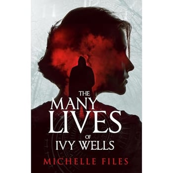 The Many Lives of Ivy Wells: A Time Travel Thriller