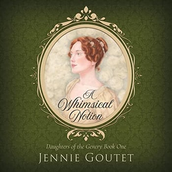 A Whimsical Notion: A Regency Romance (Daughters of the Gentry, Book 1)