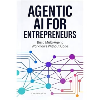 Agentic AI for Entrepreneurs: Build Multi-Agent Workflows Without Code