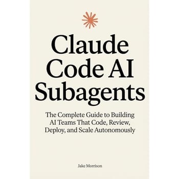 Claude Code AI Subagents: The Complete Guide to Building AI Teams That Code, Review, Deploy, and Scale Autonomously