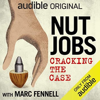 Nut Jobs: Cracking California's Strangest $10 Million Dollar Heist: An Audible Original