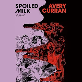 Spoiled Milk: A Novel