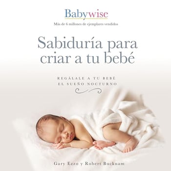 Sabidur&iacute;a para criar a tu beb&eacute;: Reg&aacute;lale a tu beb&eacute; el sue&ntilde;o nocturno