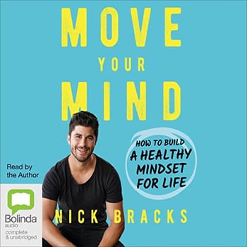 Move Your Mind: How to Build a Healthy Mindset for Life