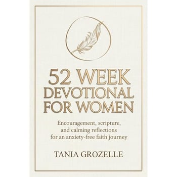 52 Week Devotional for Women: Encouragement, Scripture, and Calming Reflections for an Anxiety-free Faith Journey