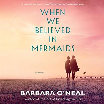 When We Believed in Mermaids: A Novel