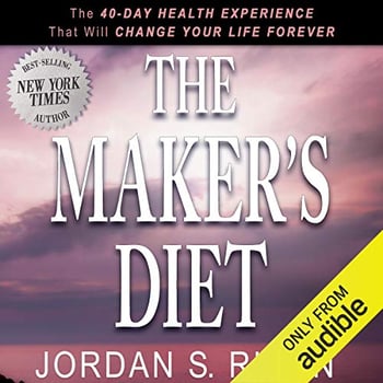 The Maker's Diet: The 40-Day Health Experience That Will Change Your Life Forever