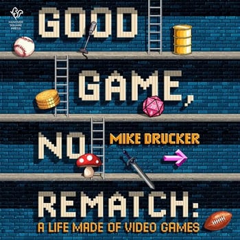 Good Game, No Rematch: A Life Made of Video Games