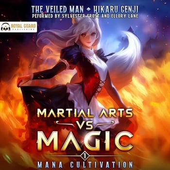Martial Arts vs Magic, Book 1: Mana Cultivation (A LitRP Progression Adventure)