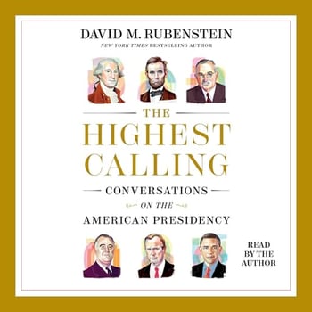 The Highest Calling: Conversations on the American Presidency