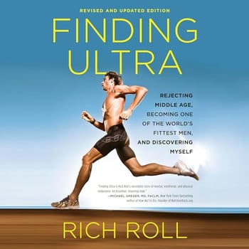 Finding Ultra, Revised and Updated Edition: Rejecting Middle Age, Becoming One of the World's Fittest Men, and Discovering Myself