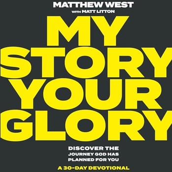 My Story Your Glory: Discover the Journey God Has Planned for You: A 30-Day Devotional