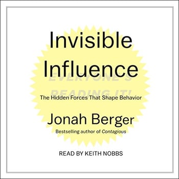 Invisible Influence: The Hidden Forces that Shape Behavior