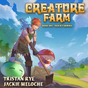 Isekai Farming: Creature Farm: A Cozy Monster Evolution LitRPG, Book 1