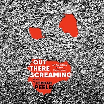 Out There Screaming: An Anthology of New Black Horror
