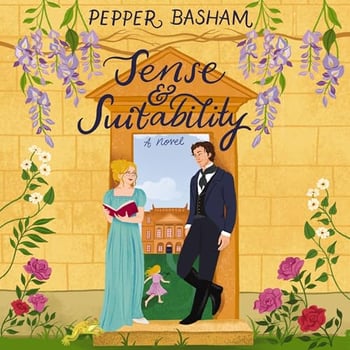 Sense and Suitability: A sweet Regency, enemies-to-lovers rom-com