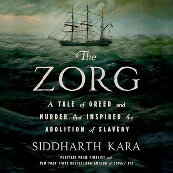 The Zorg: A Tale of Greed and Murder That Inspired the Abolition of Slavery