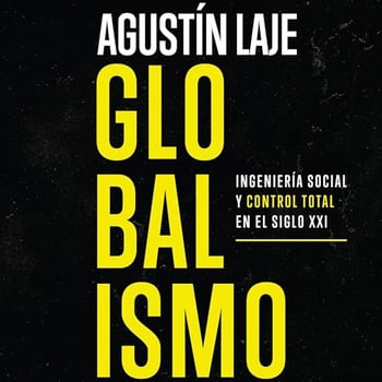 Globalismo: Ingenier&iacute;a social y control total en el siglo XXI