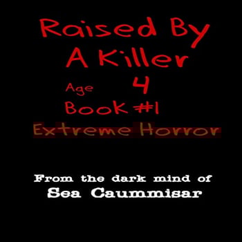 Raised by a Killer: Extreme Horror: Age 4, Book 1