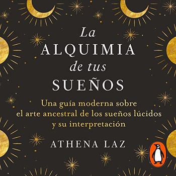 La alquimia de tus sueños [The Alchemy of Your Dreams]