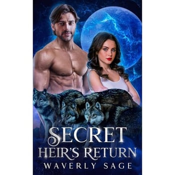Secret Heir's Return: A Werewolf Shifter Enemies to Lovers Romance (Book 6)