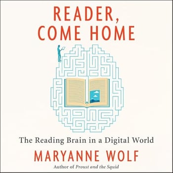 Reader, Come Home: The Reading Brain in a Digital World