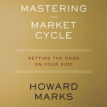 Mastering the Market Cycle: Getting the Odds on Your Side