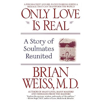 Only Love Is Real: A Story of Soulmates Reunited