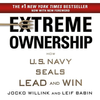 Extreme Ownership: How U.S. Navy SEALs Lead and Win