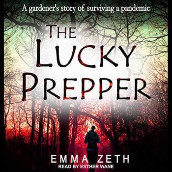 The Lucky Prepper: A Gardener's Story of Surviving a Pandemic