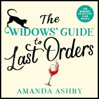 The Widows’ Guide to Last Orders: A Totally Irresistible Cozy Mystery (The Widows’ Detective Club, Book 4)