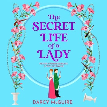 The Secret Life of a Lady: The Queen's Deadly Damsels, Book 1