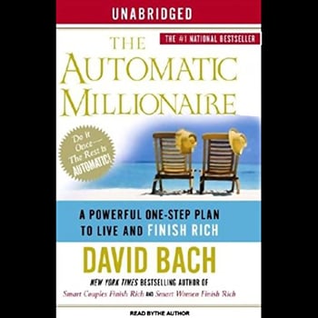 The Automatic Millionaire, Expanded and Updated: A Powerful One-Step Plan to Live and Finish Rich