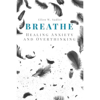 Breathe: Healing Anxiety and Overthinking: Letting go of toxic thoughts, unwinding your mental health using your positive intelligence, mindfulness, psychology and self-improvement strategies