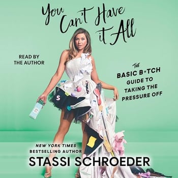 You Can't Have It All: The Basic B*tch Guide to Taking the Pressure Off