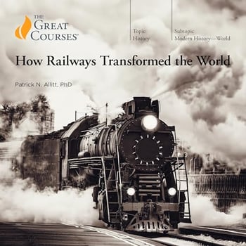 How Railways Transformed the World