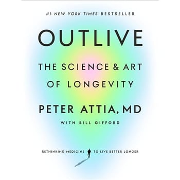 Outlive: The Science and Art of Longevity