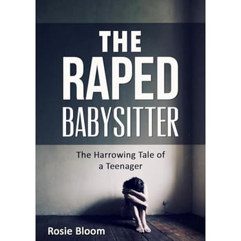 The Raped Babysitter: The Harrowing Tale of a Teenager