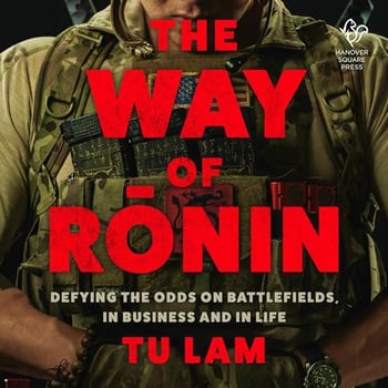 The Way of Ronin: Defying the Odds on Battlefields, in Business and in Life