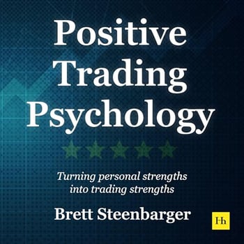 Positive Trading Psychology: Turning personal strengths into trading strengths