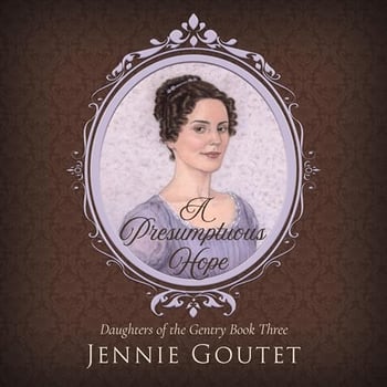 A Presumptuous Hope: A Regency Romance (Daughters of the Gentry, Book 3)