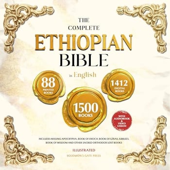 The Complete Ethiopian Bible in English (Illustrated): Includes Missing Apocrypha, Book of Enoch, Book of Ezras, Jubilees, Book of Wisdom and Other Sacred Orthodox Lost Books