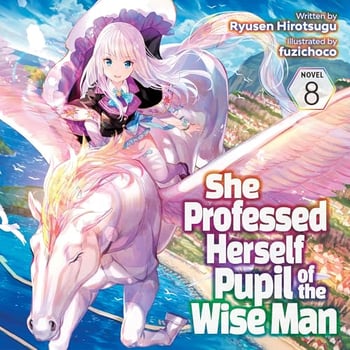 She Professed Herself Pupil of the Wise Man, Vol. 8: Light Novel