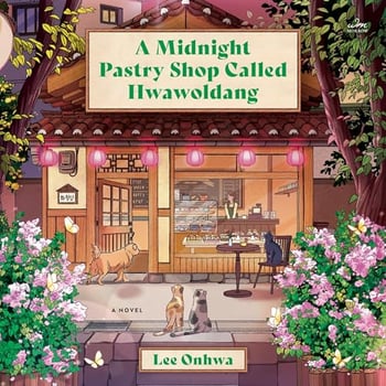 A Midnight Pastry Shop Called Hwawoldang: A Novel