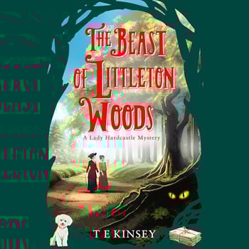 The Beast of Littleton Woods: A Lady Hardcastle Mystery, Book 12