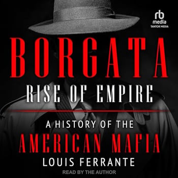 Borgata: Rise of Empire: A History of the American Mafia: Borgata Trilogy, Book 1