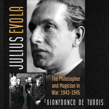 Julius Evola: The Philosopher and Magician in War: 1943-1945